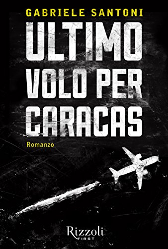 Gabriele Santoni - Ultimo volo per Caracas (2014)