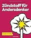 Zündstoff für Andersdenker: Mit dem richtigen Mindset zum Erfolg by Anja Förster, Peter Kreuz