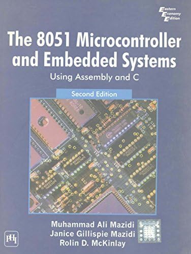 The 8051 Microcontroller And Embedded Systems: Using Assembly And C