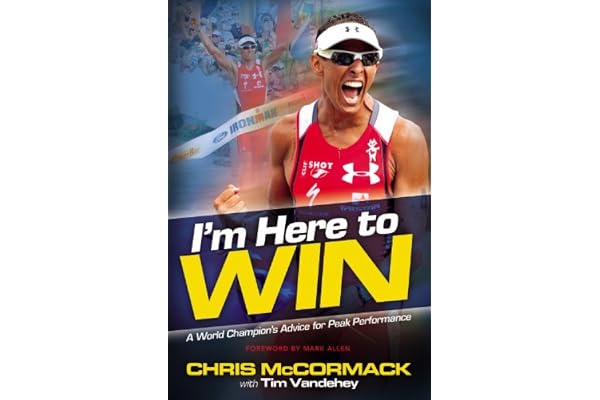 I'm Here To Win: A World Champion's Advice for Peak Performance
