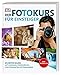 Der Fotokurs für Einsteiger: Die besten Bilder mit digitalen Spiegelreflex- und kompakten Systemkameras. Der Bestseller by 
