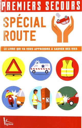 Spécial route : Le livre qui va vous apprendre à sauver des vies francais Spécial route : Le livre qui va vous apprendre à sauver des vies francais