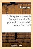 Image de G. Bouquier, député à la Convention nationale, peintre de marines et de ruines. Notes sur l'état: de la peinture en France et en Italie à la fin