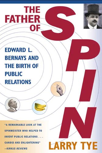 The Father of Spin: Edward L. Bernays and the Birth of Public Relations (English Edition)