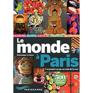Le monde à Paris - Un grand voyage au coin de la rue