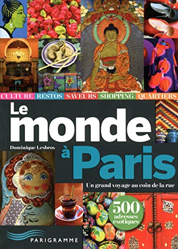 Télécharger Le monde à Paris - Un grand voyage au coin de la rue Gratuit