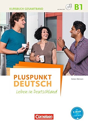 Download Pluspunkt Deutsch - Leben in Deutschland: B1: Gesamtband - Kursbuch mit Video-DVD und interaktiven Übungen Download Pluspunkt Deutsch - Leben in Deutschland: B1: Gesamtband - Kursbuch mit Video-DVD und interaktiven Übungen