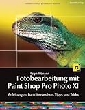 Image de Fotobearbeitung mit Paint Shop Pro Photo XI: Anleitungen, Funktionsweisen, Tipps und Tricks