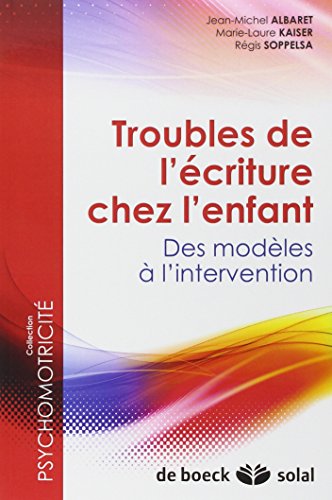 Troubles de l'écriture chez l'enfant : Des modèles à l'intervention gratuit