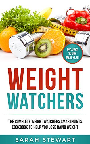 Weight Watchers: The Complete Weight Watchers Smartpoints Cookbook to Help you Lose Rapid Weight (English Edition)