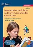 Leseverstehen trainieren mit kurzen, spannenden Geschichten: Leseförderung mit kurzen, spannenden Geschichten zum zusätzlichen Üben zu Hause (2. bis 4. Klasse) by 