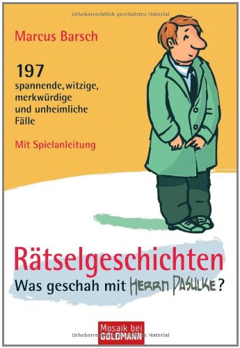 Download Rätselgeschichten - Was geschah mit Herrn Pasulke?: 197 spannende, witzige, merkwürdige und unheimliche Fälle