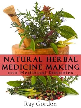 Natural Herbal Medicine Making And Medicinal Reme S English Edition Natural Herbal Medicine Making And Medicinal Reme S English Edition