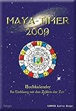 MAYA-TIMER 2009: Buchkalender. Im Einklang mit den Zyklen der Zeit by 