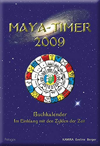 MAYA-TIMER 2009: Buchkalender. Im Einklang mit den Zyklen der Zeit