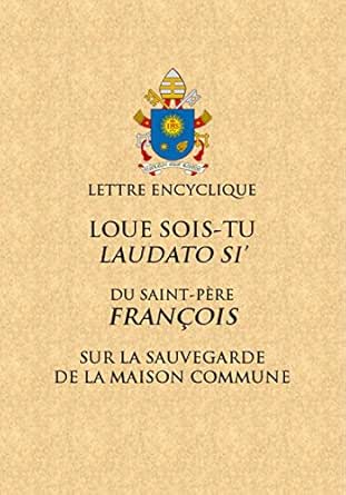 Loue Sois Tu Lettre Encyclique Du Saint Pere Francois Sur La Sauvegarde De La Maison Commune Ebook Francois Pape Amazon Fr
