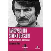 Tarkovski'den Sinema Dersleri Tarkovski'nin Hayatı ve Eserlerine Dair
