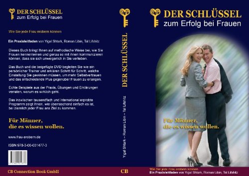 Der Schlüssel zum Erfolg bei Frauen - ein erstklassiger Ratgeber für Männer, ihre Traumfrau kennenzulernen