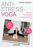 Anti-Stress-Yoga: Mit Yoga und Ernährung zurück in die Life-Work-Balance by 