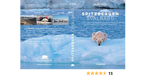 Spitzbergen Svalbard Arktische Naturkunde In Wort Und Bild Hintergrunde Routen Regionen Praktisches Amazon De Stange Rolf Bucher