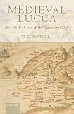 Image de Medieval Lucca: And the Evolution of the Renaissance State