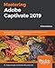 Produktbild Mastering Adobe Captivate 2019: Build cutting edge professional SCORM compliant and interactive eLearning content with Adobe Captivate, 5th Edition (English Edition)