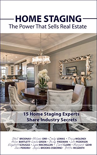 HOME STAGING: The Power That Sells Real Estate: + 15 Home Staging Experts Share Industry Secrets (En HOME STAGING: The Power That Sells Real Estate: + 15 Home Staging Experts Share Industry Secrets (En