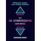 Die 36 Strategeme der Krise - erfolgreich werden, wenn andere scheitern