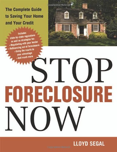 Stop Foreclosure Now: Save Your house if You Can, Save Your Credit if You Can't
