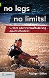 Cover: no legs no limits!: Grenze oder Herausforderung - du entscheidest!