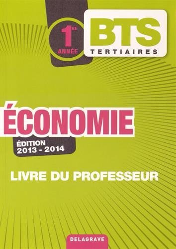 Economie BTS Tertiaires 1re année : Livre du professeur by Bernard Epailly (2013-08-23)