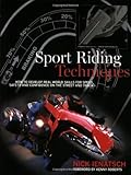 Sport Riding Techniques: How To Develop Real World Skills for Speed, Safety, and Confidence on the Street and Track by Nick Ienatsch (2003-03-01)