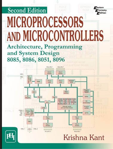 Download Microprocessors and Microcontrollers: Architecture, Programming and System Design 8085, 8086, 8051, 8096