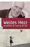 Weites Herz: Dem Geheimnis der Liebe auf der Spur by Jean Vanier