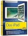 Produktbild Das iPad - Einstieg und Praxis - aktuell zu iOS 10 für iPad Pro - iPad Air und iPad Mini