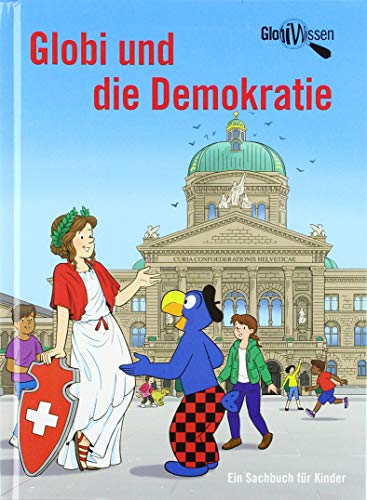 Globi und die Demokratie: Globi Wissen Band 12