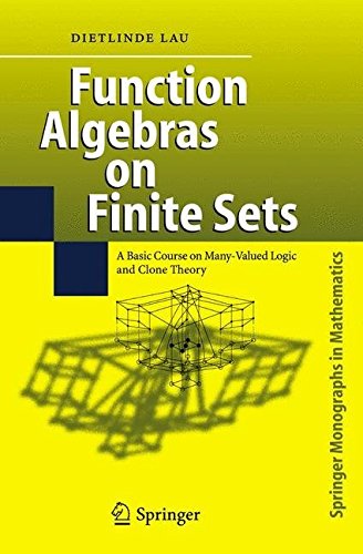 [(Function Algebras on Finite Sets : Basic Course on Many-valued Logic and Clone Theory)] [By (author) Dietlinde Lau] published on (October, 2006)