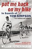Put Me Back on My Bike: In Search of Tom Simpson (Yellow Jersey Cycling Classics)