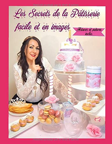 Télécharger Les secrets de la pâtisserie facile et en images PDF Ebook En Ligne