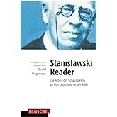 Stanislawski-Reader: Die Arbeit des Schauspielers an sich selbst und an der Rolle