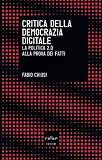 Critica della democrazia digitale. La politica 2.0 alla prova dei fatti