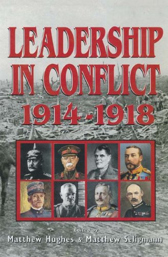 Download Leadership In Conflict: Personalities of the Great War
