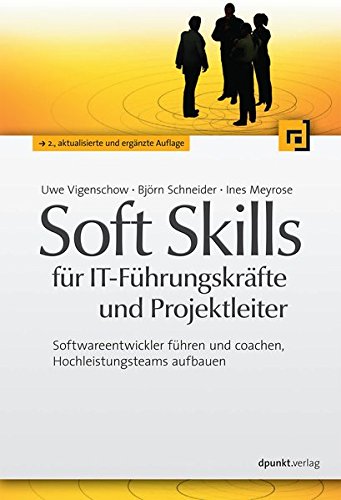 Download Soft Skills für IT-Führungskräfte und Projektleiter: Softwareentwickler führen und coachen, Hochleistungsteams aufbauen Download Soft Skills für IT-Führungskräfte und Projektleiter: Softwareentwickler führen und coachen, Hochleistungsteams aufbauen