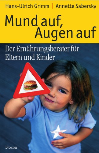 Download Mund auf, Augen auf. Der Ernährungsberater für Eltern und Kinder Download Mund auf, Augen auf. Der Ernährungsberater für Eltern und Kinder