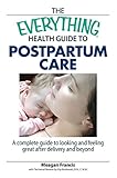 Image de The Everything Health Guide To Postpartum Care: A Complete Guide to Looking and Feeling Great After Delivery and Beyond (Everything®) (English Editio