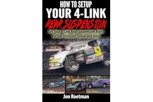 How to Setup Your 4-Link Rear Suspension: Set Your 4-Link Rear Suspenstion Right for Ultimate Speed and Bite!: Volume 10