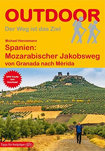 Download Spanien: Mozarabischer Jakobsweg: von Granada nach Mérida (OutdoorHandbuch) Download Spanien: Mozarabischer Jakobsweg: von Granada nach Mérida (OutdoorHandbuch)