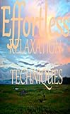 Image de Effortless Relaxation Techniques (Stress Management Book 7) (English Edition)