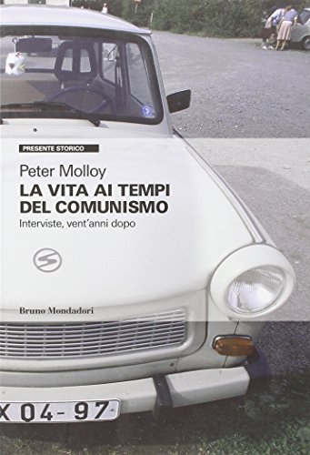 La vita ai tempi del comunismo. Interviste, vent'anni dopo La vita ai tempi del comunismo. Interviste, vent'anni dopo
