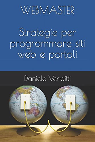WEBMASTER - Strategie per programmare siti web e portali WEBMASTER - Strategie per programmare siti web e portali